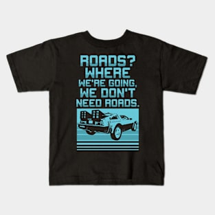 We Don't Need Roads Kids T-Shirt